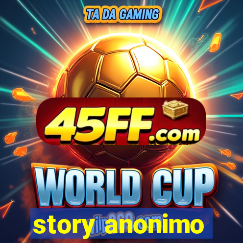 story anonimo